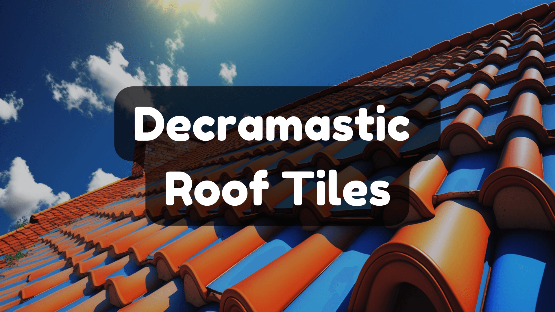 Decramastic Roof Tiles – The Hipster Choice of Roofing Material 2023